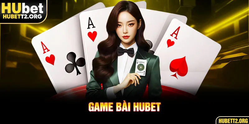 Sơ lược tổng quan về game bài HUBET