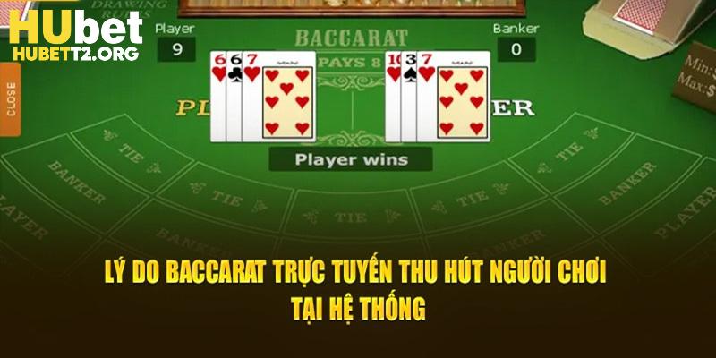 Lý do Baccarat trực tuyến thu hút người chơi tại hệ thống