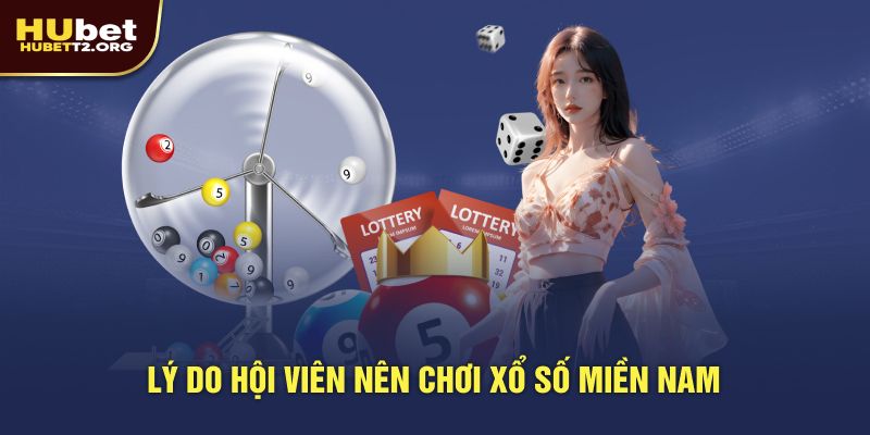 Lý do hội viên nên chọn xổ số miền Nam để cá cược