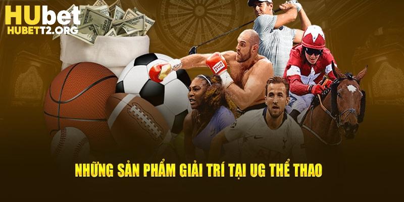 Những sản phẩm giải trí tại UG thể thao