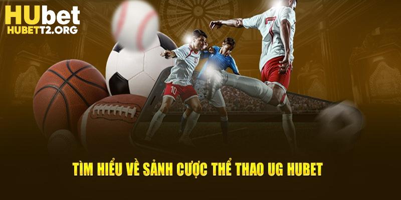 Tìm hiểu về sảnh cược thể thao UG HUBET